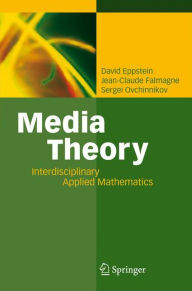 Title: Media Theory: Interdisciplinary Applied Mathematics / Edition 1, Author: David Eppstein