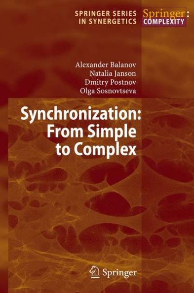 Synchronization: From Simple to Complex / Edition 1
