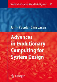 Title: Advances in Evolutionary Computing for System Design, Author: Vasile Palade