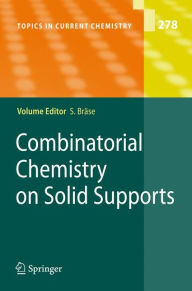 Title: Combinatorial Chemistry on Solid Supports / Edition 1, Author: Stefan Braese
