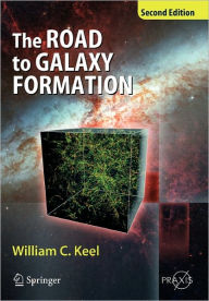 Title: The Road to Galaxy Formation / Edition 2, Author: William C. Keel