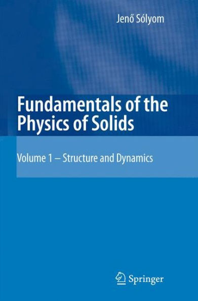 Fundamentals of the Physics of Solids: Volume 1: Structure and Dynamics / Edition 1
