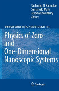 Title: Physics of Zero- and One-Dimensional Nanoscopic Systems / Edition 1, Author: Sachindra Nath Karmakar