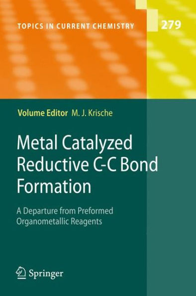 Metal Catalyzed Reductive C-C Bond Formation: A Departure from Preformed Organometallic Reagents