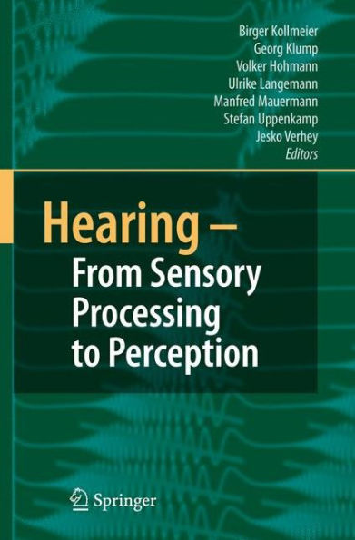 Hearing - From Sensory Processing to Perception / Edition 1