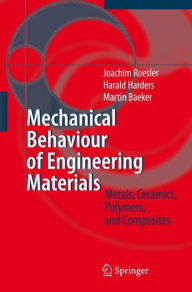 Title: Mechanical Behaviour of Engineering Materials: Metals, Ceramics, Polymers, and Composites / Edition 1, Author: Joachim Roesler