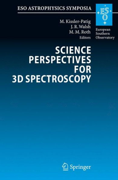 Science Perspectives for 3D Spectroscopy: Proceedings of the ESO Workshop held Garching, Germany, 10-14 October 2005