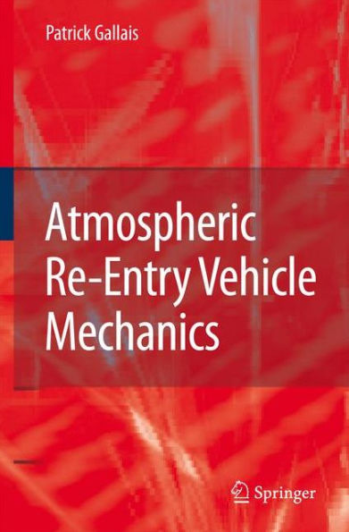 Atmospheric Re-Entry Vehicle Mechanics / Edition 1