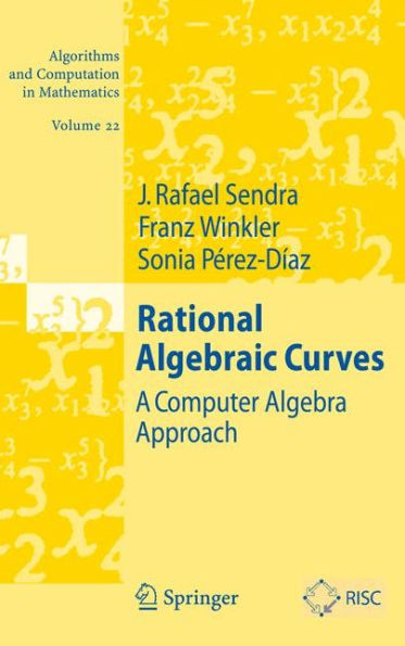 Rational Algebraic Curves: A Computer Algebra Approach / Edition 1