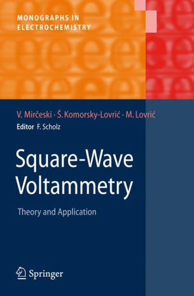 Square-Wave Voltammetry: Theory and Application / Edition 1