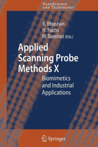 Title: Applied Scanning Probe Methods X: Biomimetics and Industrial Applications / Edition 1, Author: Bharat Bhushan