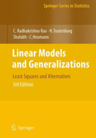 Title: Linear Models and Generalizations: Least Squares and Alternatives / Edition 3, Author: C. Radhakrishna Rao
