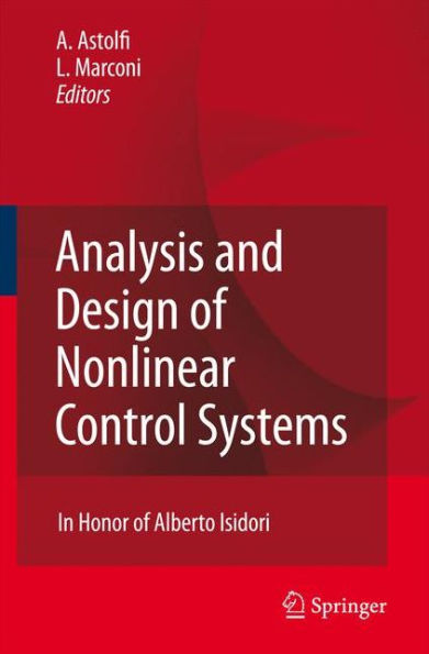 Analysis and Design of Nonlinear Control Systems: In Honor of Alberto Isidori / Edition 1