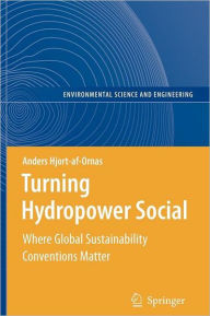 Title: Turning Hydropower Social: Where Global Sustainability Conventions Matter, Author: Anders Hjort-af-Ornas