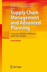 Title: Supply Chain Management and Advanced Planning: Concepts, Models, Software, and Case Studies / Edition 4, Author: Hartmut Stadtler
