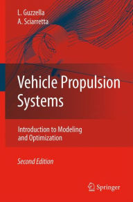 Title: Vehicle Propulsion Systems: Introduction to Modeling and Optimization / Edition 2, Author: Lino Guzzella