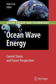 Title: Ocean Wave Energy: Current Status and Future Prespectives / Edition 1, Author: Joao Cruz