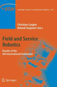 Title: Field and Service Robotics: Results of the 6th International Conference / Edition 1, Author: Christian Laugier