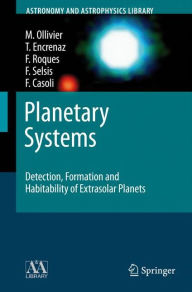Title: Planetary Systems: Detection, Formation and Habitability of Extrasolar Planets / Edition 1, Author: Marc Ollivier
