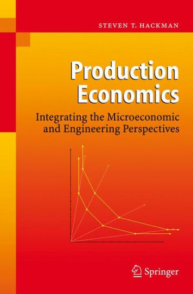 Production Economics: Integrating the Microeconomic and Engineering Perspectives / Edition 1