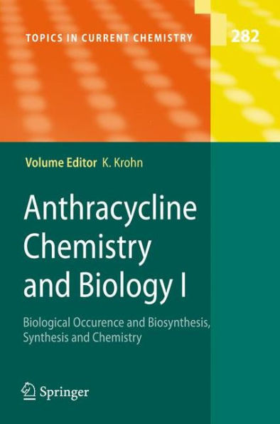 Anthracycline Chemistry and Biology I: Biological Occurence and Biosynthesis, Synthesis and Chemistry / Edition 1