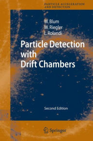 Title: Particle Detection with Drift Chambers / Edition 2, Author: Walter Blum