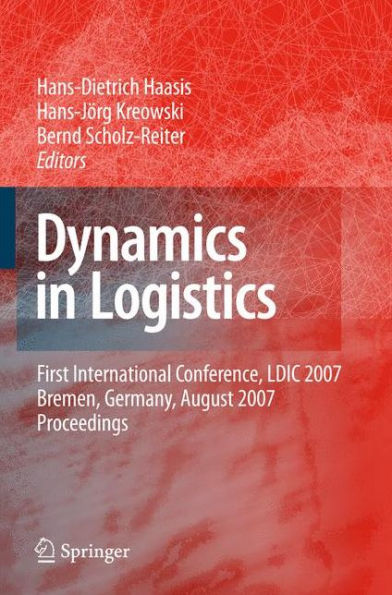 Dynamics in Logistics: First International Conference, LDIC 2007, Bremen, Germany, August 2007. Proceedings / Edition 1