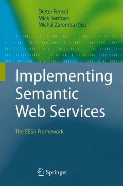 Implementing Semantic Web Services: The SESA Framework