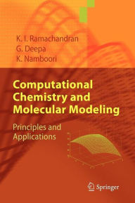 Title: Computational Chemistry and Molecular Modeling: Principles and Applications / Edition 1, Author: K. I. Ramachandran