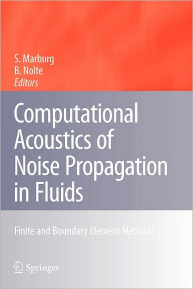 Computational Acoustics of Noise Propagation in Fluids - Finite and Boundary Element Methods / Edition 1