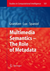 Title: Multimedia Semantics - The Role of Metadata / Edition 1, Author: Michael Granitzer