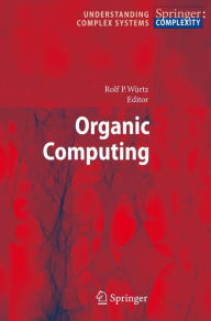 Title: Organic Computing / Edition 1, Author: Rolf P. Würtz