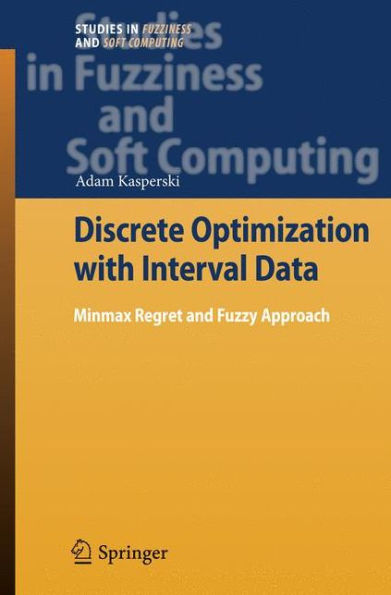 Discrete Optimization with Interval Data: Minmax Regret and Fuzzy Approach