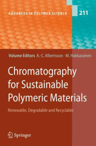 Title: Chromatography for Sustainable Polymeric Materials: Renewable, Degradable and Recyclable / Edition 1, Author: Ann-Christine Albertsson