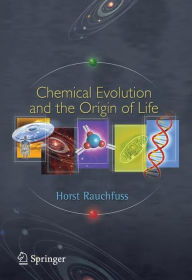 Title: Chemical Evolution and the Origin of Life / Edition 1, Author: Horst Rauchfuss