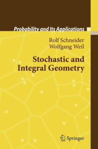 Title: Stochastic and Integral Geometry / Edition 1, Author: Rolf Schneider