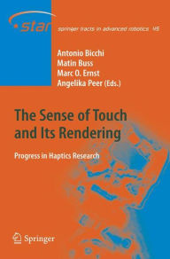 Title: The Sense of Touch and Its Rendering: Progress in Haptics Research / Edition 1, Author: Antonio Bicchi