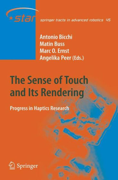 The Sense of Touch and Its Rendering: Progress in Haptics Research / Edition 1