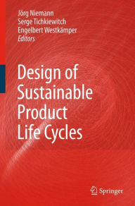 Title: Design of Sustainable Product Life Cycles / Edition 1, Author: Jïrg Niemann