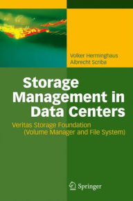 Title: Storage Management in Data Centers: Understanding, Exploiting, Tuning, and Troubleshooting Veritas Storage Foundation / Edition 1, Author: Volker Herminghaus