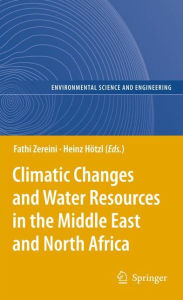 Title: Climatic Changes and Water Resources in the Middle East and North Africa / Edition 1, Author: Fathi Zereini