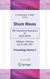 Title: Shock Waves: 26th International Symposium on Shock Waves, Volume 2, Author: Klaus Hannemann