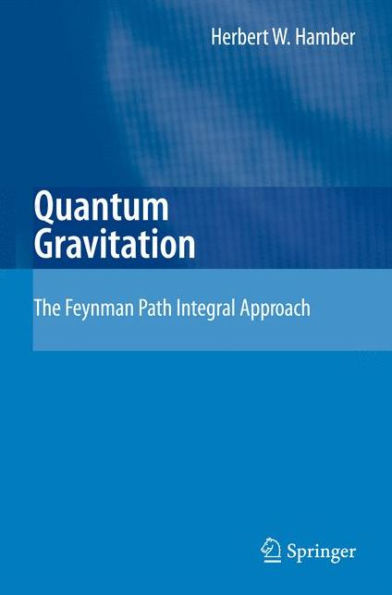 Quantum Gravitation: The Feynman Path Integral Approach / Edition 1