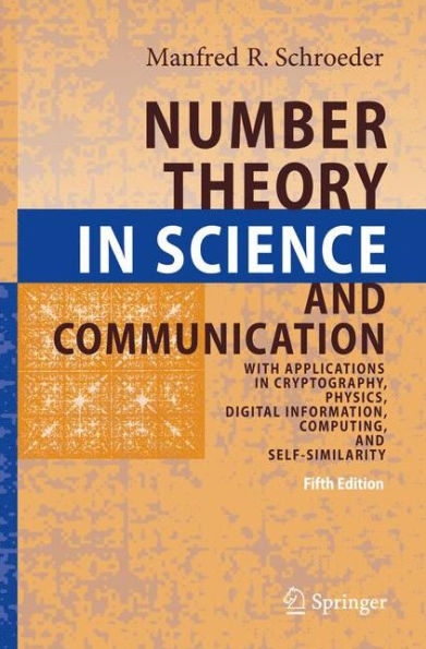 Number Theory in Science and Communication: With Applications in Cryptography, Physics, Digital Information, Computing, and Self-Similarity / Edition 5