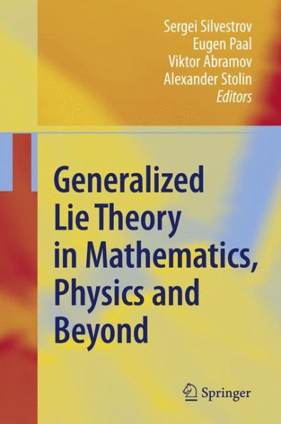 Generalized Lie Theory in Mathematics, Physics and Beyond / Edition 1