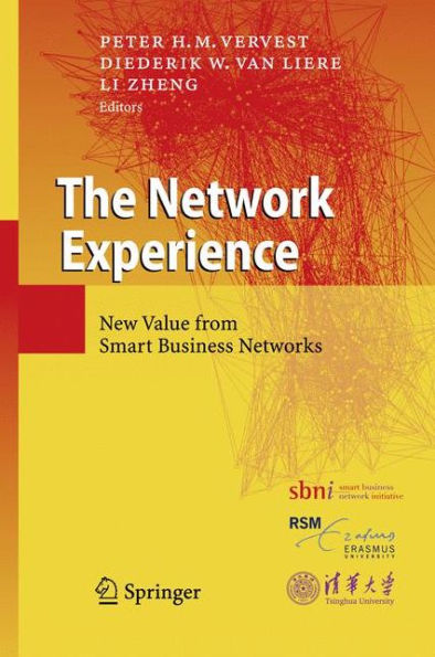 The Network Experience: New Value from Smart Business Networks / Edition 1