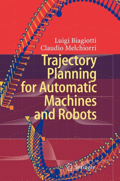 Trajectory Planning for Automatic Machines and Robots / Edition 1