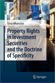 Title: Property Rights in Investment Securities and the Doctrine of Specificity, Author: Erica Johansson