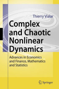 Title: Complex and Chaotic Nonlinear Dynamics: Advances in Economics and Finance, Mathematics and Statistics / Edition 1, Author: Thierry Vialar