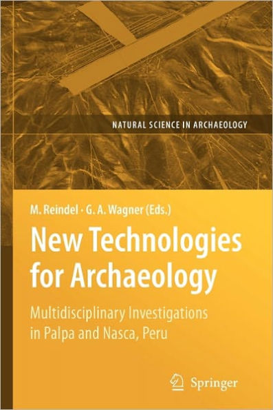 New Technologies for Archaeology: Multidisciplinary Investigations in Palpa and Nasca, Peru / Edition 1